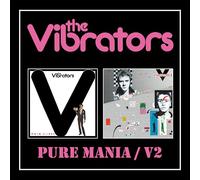 THE VIBRATORS - PURE MANIA/V2 2CD DIGIPAK EDITION
