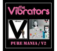 THE VIBRATORS - PURE MANIA/V2 2CD DIGIPAK EDITION