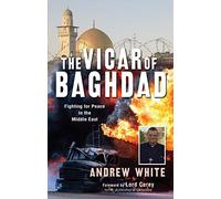 (The Vicar of Baghdad: Fighting for Peace in the Middle East) By Andrew White (Author) Paperback on (May , 2009)