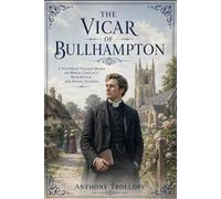 The Vicar of Bullhampton: A Victorian Village Drama of Moral Conflict, Redemption, and Social Scandal