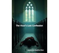 The Vicar's Last Confession: Cosy Mystery -A vicar with a hidden past. Bramblewick village with too many secrets. A killer who believes some sins can ... and Murder - Where Secrets and Sins Hide)