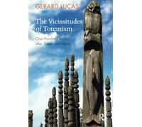The Vicissitudes of Totemism: One Hundred Years After Totem and Taboo