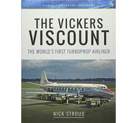 The Vickers Viscount: The World's First Turboprop Airliner (Aircraft)