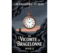 The Vicomte de Bragelonne: Book 2: A New Translation
