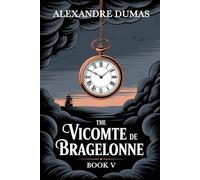 The Vicomte de Bragelonne: Book 5: A New Translation