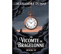 The Vicomte de Bragelonne: Book 6: A New Translation