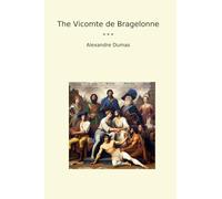 The Vicomte de Bragelonne (Classic Books)