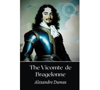 The Vicomte de Bragelonne: The d'Artagnan Series (book 3 of 6)