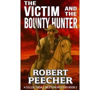 The Victim and the Bounty Hunter: A Western Frontier Adventure: 2 (A Cullen Tindall Western Mystery)