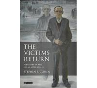 The Victims Return: Survivors of the Gulag After Stalin