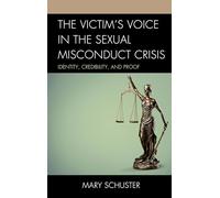 The Victim's Voice in the Sexual Misconduct Crisis: Identity, Credibility, and Proof