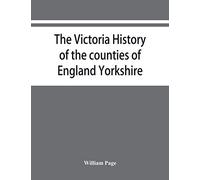 The Victoria history of the counties of England Yorkshire