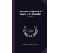 The Victoria History of the County of Northampton; Volume 2
