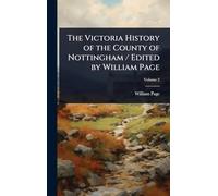 The Victoria History of the County of Nottingham / Edited by William Page
