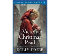 The Victorian Christmas Pearl: Victorian Christmas Romance: 5 (A Victorian Christmas Saga Romance Collection)