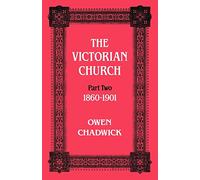 The Victorian Church, Part Two: 1860 - 1901: II