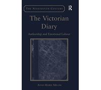 The Victorian Diary: Authorship and Emotional Labour (The Nineteenth Century Series)