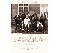 The Victorian Domestic Servant (Shire Album S.)