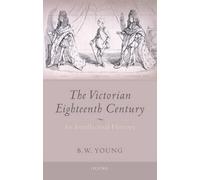 The Victorian Eighteenth Century by B.W. Young - 9780199256228