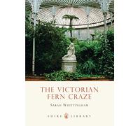 The Victorian Fern Craze (Shire Library)