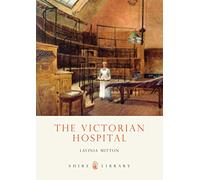 The Victorian Hospital: No. 356 (Shire Library)
