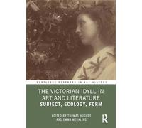 The Victorian Idyll in Art and Literature: Subject, Ecology, Form (Routledge Research in Art History)