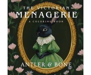 The Victorian Menagerie: A Gothic Coloring Book for Adults Featuring Elegant Animal Portraits, Moonlit Landscapes, Victorian Fashion, and Dark Mystical Magic
