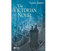 Victorian Novel (Wiley-Blackwell Encyclopedia of Literature)