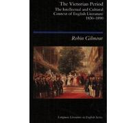 The Victorian Period: The Intellectual and Cultural Context of English Literature, 1830 - 1890: The : Written by Robin Gilmour, 1994 Edition, (1st Edition) Publisher: Routledge [Paperback]