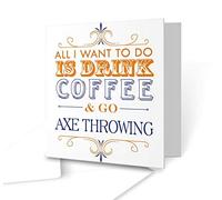 The Victorian Printing Co - All I want to do Is Drink Coffee & Go - Axe Throwing - Square Greeting Card