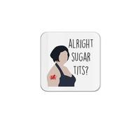 The Victorian Printing Co - Alright Sugar Tits? - Funny Television Show Quote Single Coaster