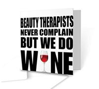 The Victorian Printing Co - Beauty Therapists Never Complain But We Do Wine Greeting Card - Square Greeting Card