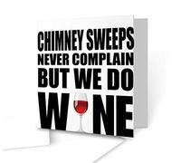 The Victorian Printing Co - Chimney Sweeps Never Complain But We Do Wine Greeting Card - Square Greeting Card