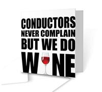 The Victorian Printing Co - Conductors Never Complain But We Do Wine Greeting Card - Square Greeting Card
