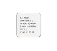 The Victorian Printing Co - Dear Monday I Want To Break Up - Funny Single Coaster