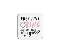 The Victorian Printing Co - Does This Ring Make Me Look Engaged? - Engagement Single Coaster