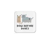 The Victorian Printing Co - Dogs Before Dudes - Funny Friendship Dog Lover Owner Single Coaster