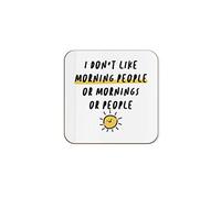 The Victorian Printing Co - I Don't Like Morning People Or Mornings Or People Funny Single Coaster - Birthday Gift