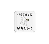 The Victorian Printing Co - I Put The Pro In Prosecco - Funny Single Coaster