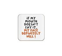 The Victorian Printing Co - If My Mouth Doesn't Say It My Face Definitely Will Funny Single Coaster - Birthday Gift