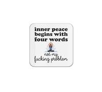 The Victorian Printing Co - Inner Peace Begins With Four Words - Funny Colleague Retirement Single Coaster
