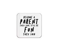 The Victorian Printing Co - It'll Be Fun They Said - Funny Parent Single Coaster