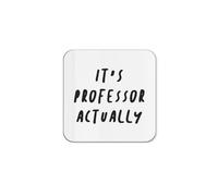 The Victorian Printing Co - It's Professor Actually - Teacher Lecturer University Single Coaster