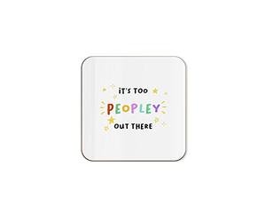 The Victorian Printing Co - It's Too Peopley Out There - Funny Single Coaster