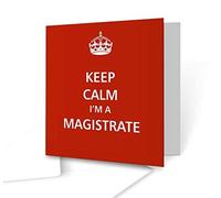 The Victorian Printing Co - Keep Calm - I'm A Magistrate - Square Greeting Card