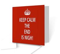 The Victorian Printing Co - Keep Calm - The End Is Nigh! - Square Greeting Card