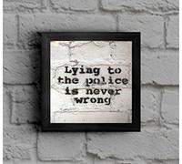 The Victorian Printing Co - Lying To The Police Is Never Wrong - Framed Picture - Black