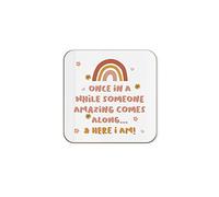 The Victorian Printing Co - Once In A While Someone Amazing Comes Along... & Here I Am! Funny Single Coaster - Birthday Gift