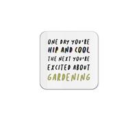 The Victorian Printing Co - One Day You're Hip And Cool - Funny Birthday Gardening Single Coaster