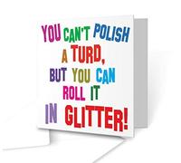 The Victorian Printing Co - You Can't Polish A Turd But You Can Roll It In Glitter - Humorous Square Greeting Card